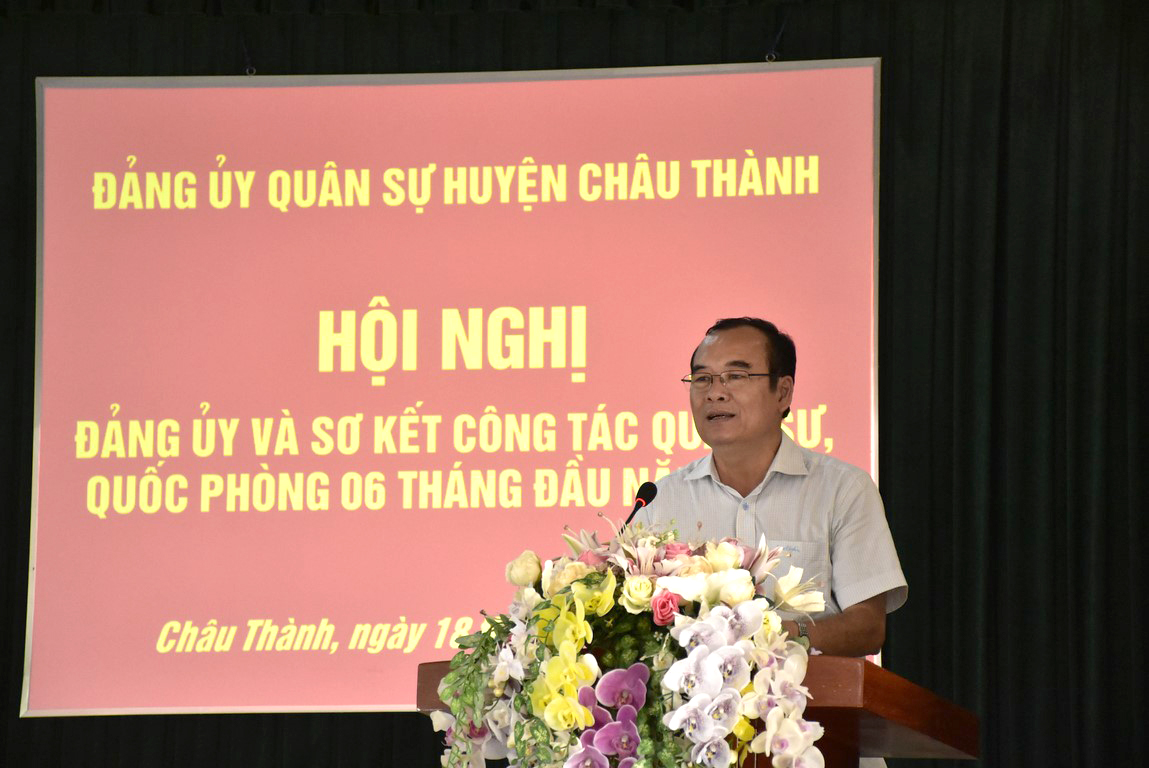 Đảng ủy Quân sự huyện Châu Thành sơ kết công tác Đảng ủy và lãnh đạo thực hiện nhiệm vụ quân sự, quốc phòng địa phương 06 tháng đầu năm